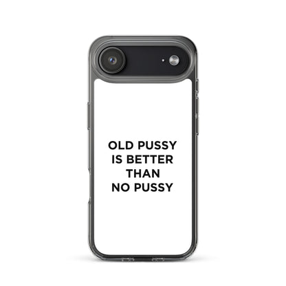 Coque iPhone Old pussy is better than no pussy - Sedurro