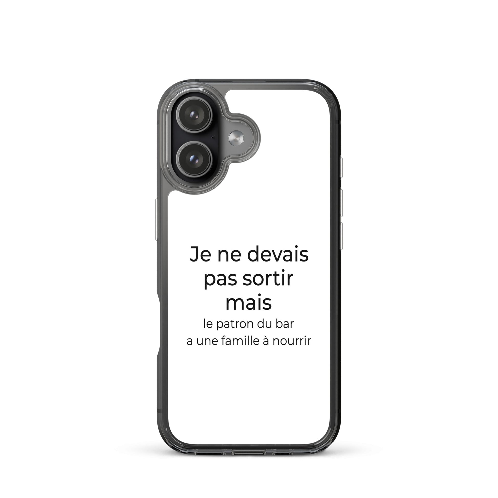 Coque iPhone Je ne devais pas sortir mais le patron du bar a une famille à nourrir - Sedurro