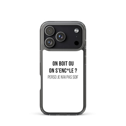 Coque iPhone On boit ou on s'enc*le perso je n'ai pas soif - Sedurro
