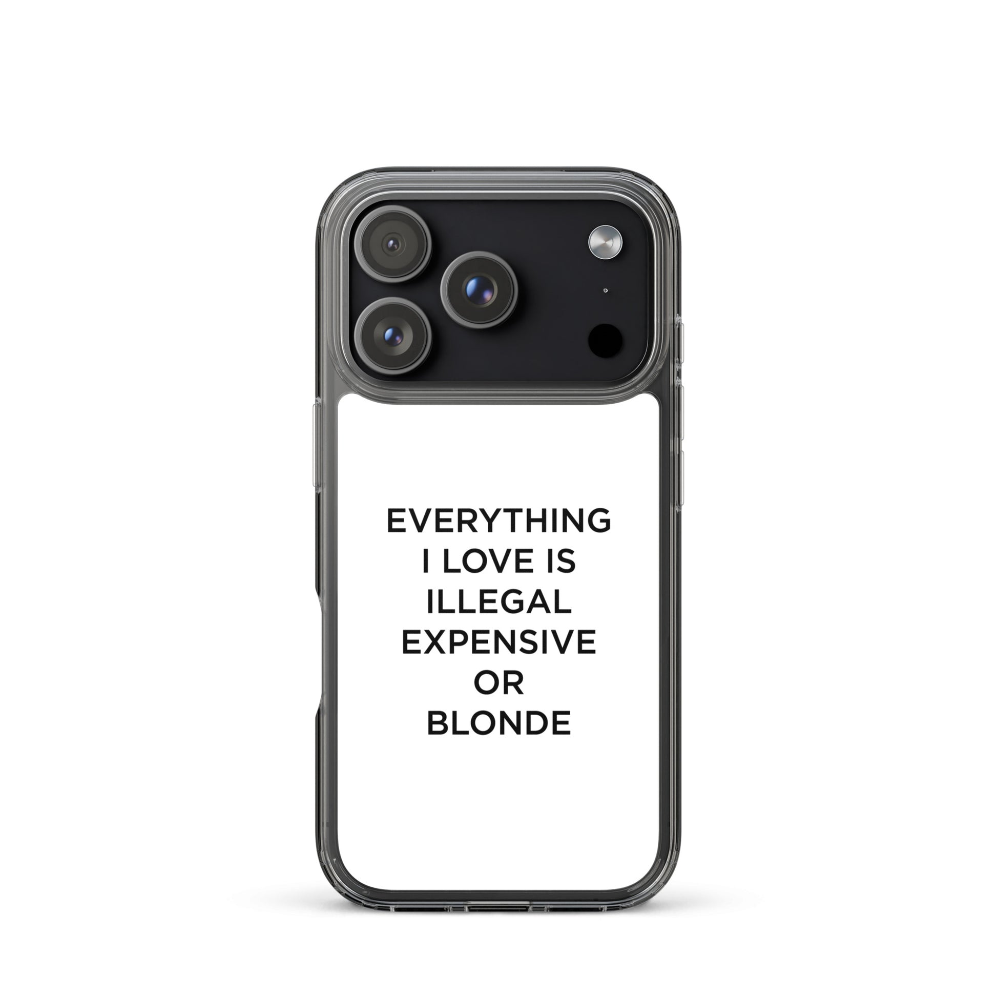 Coque iPhone Everything I love is illegal expensive or blonde - Sedurro
