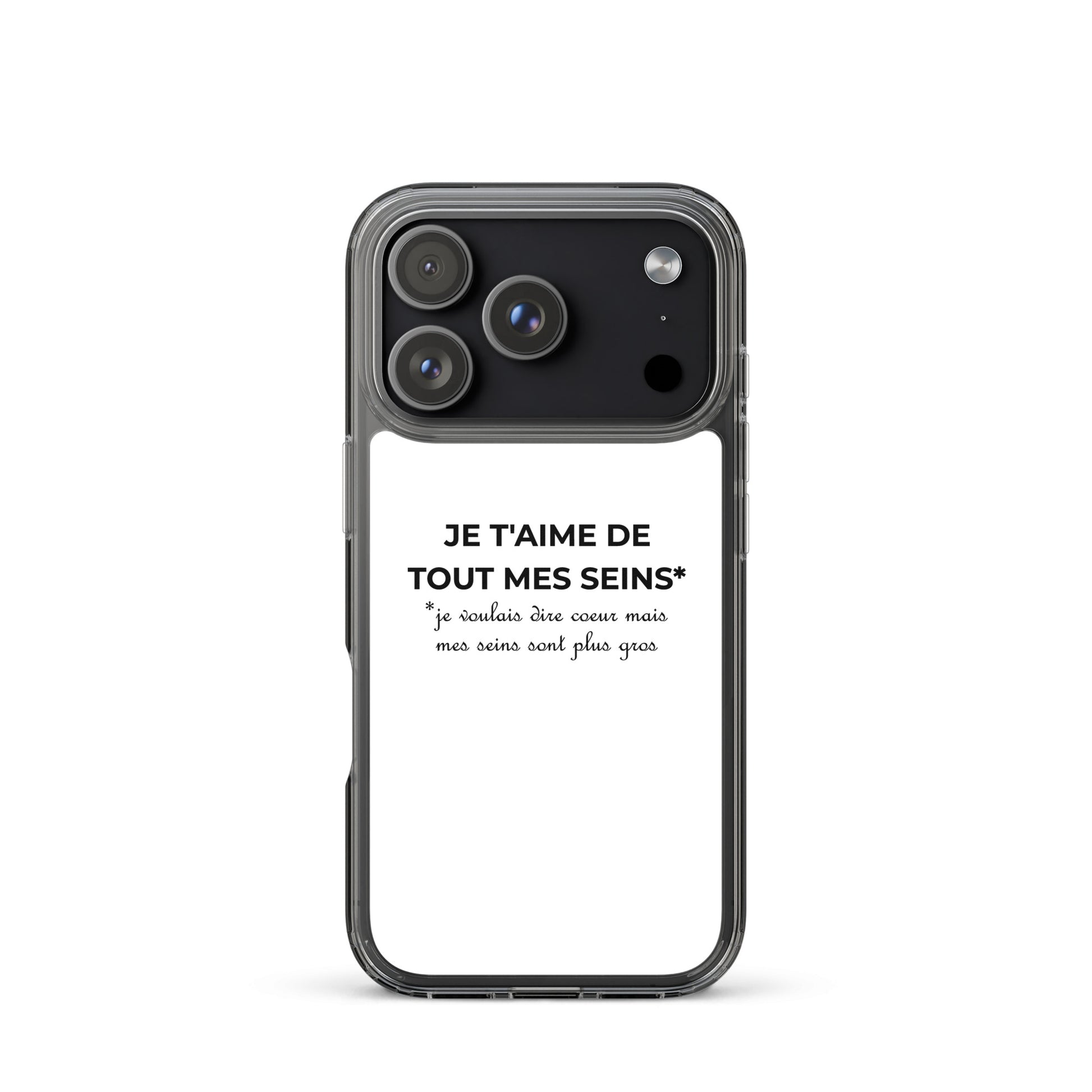 Coque iPhone Je t'aime de tout mes seins je voulais dire cœur mais mes seins sont plus gros - Sedurro