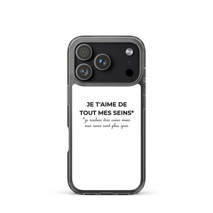 Coque iPhone Je t'aime de tout mes seins je voulais dire cœur mais mes seins sont plus gros - Sedurro