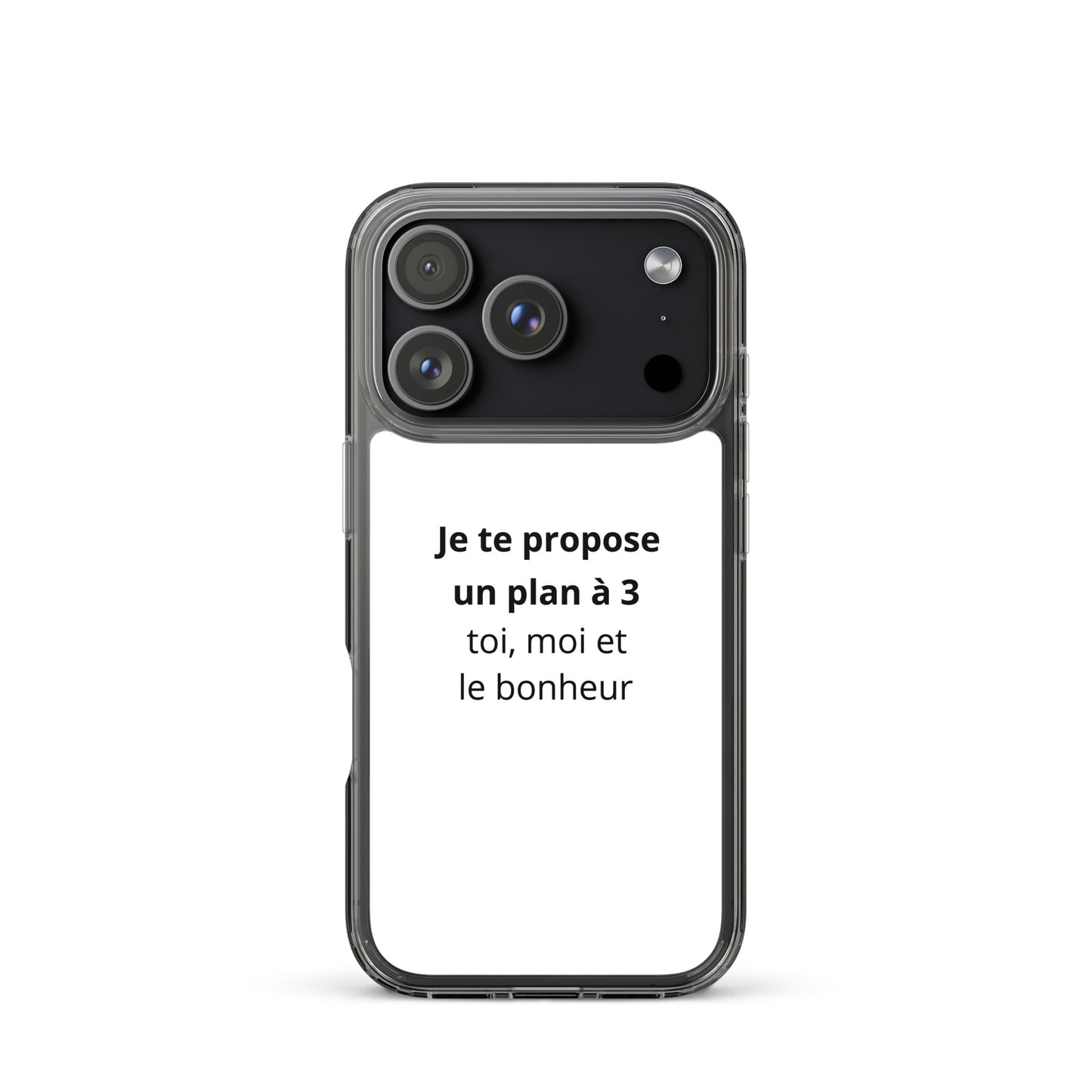 Coque iPhone Je te propose un plan à 3 toi moi et le bonheur - Sedurro
