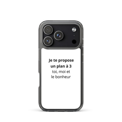 Coque iPhone Je te propose un plan à 3 toi moi et le bonheur - Sedurro
