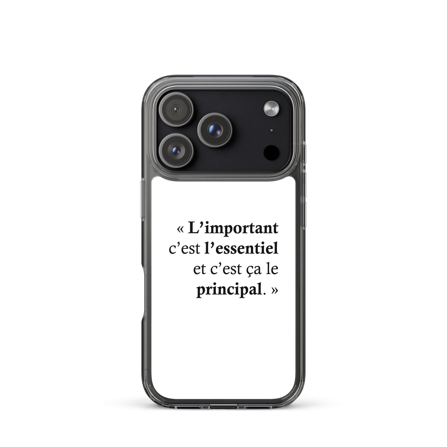 Coque iPhone L’important c’est l’essentiel et c’est ça le principal - Sedurro