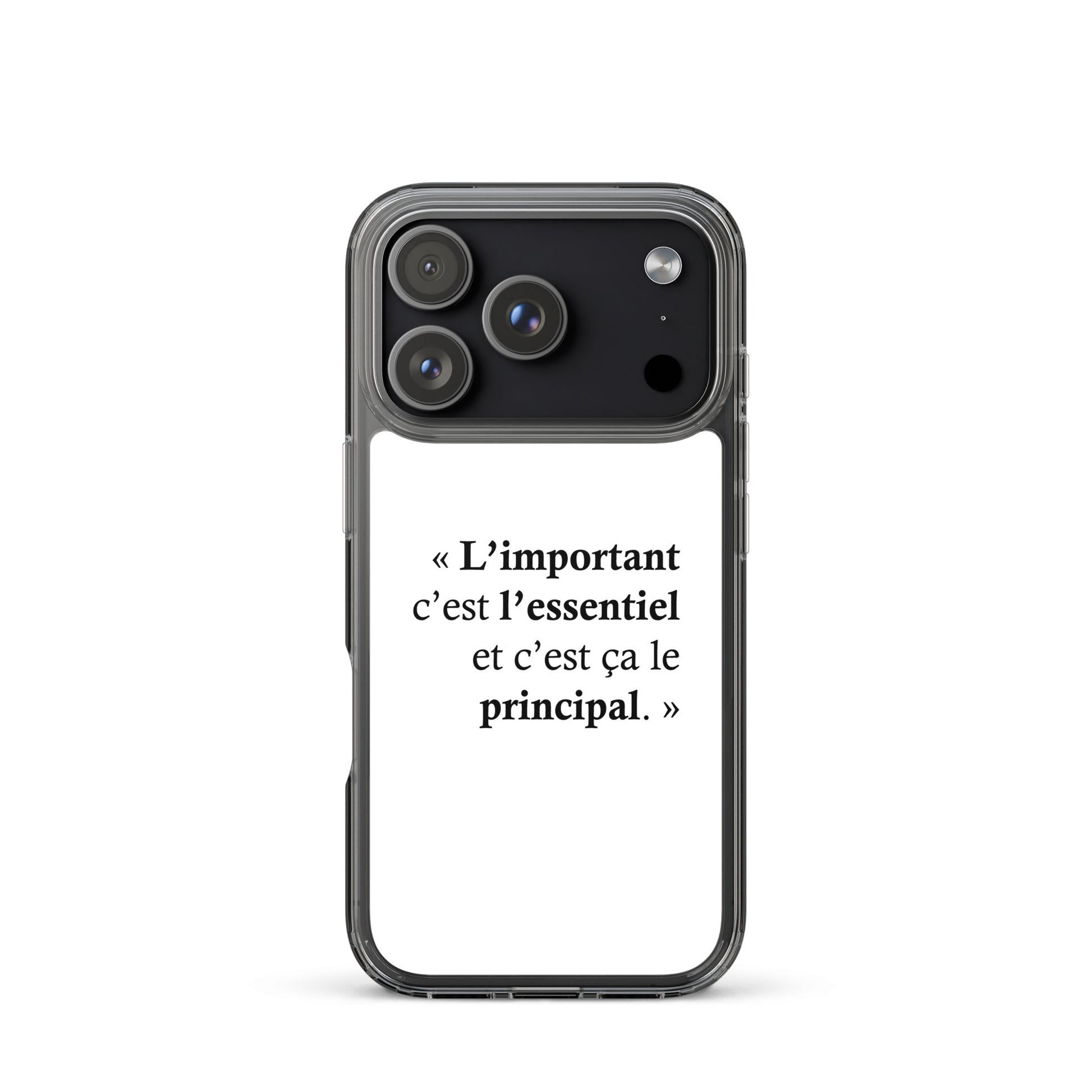 Coque iPhone L’important c’est l’essentiel et c’est ça le principal - Sedurro