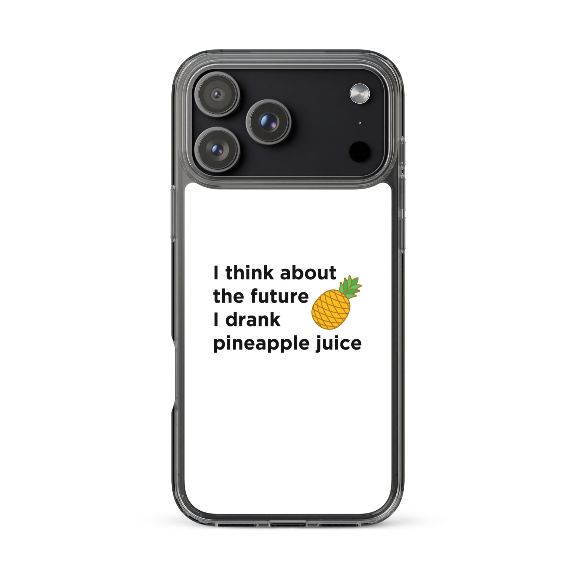 Coque iPhone I think about the future I drank pineapple juice - Sedurro