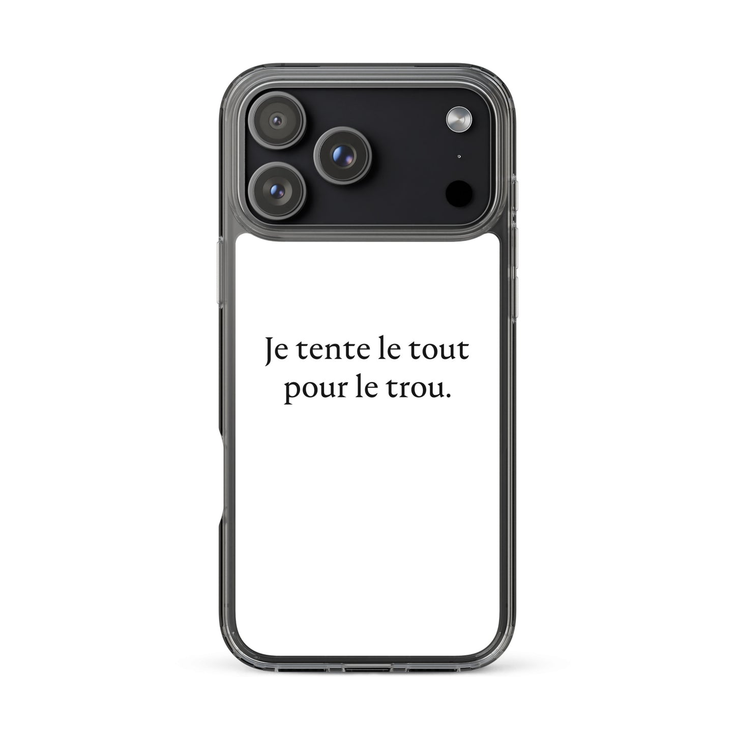 Coque iPhone Je tente le tout pour le trou - Sedurro