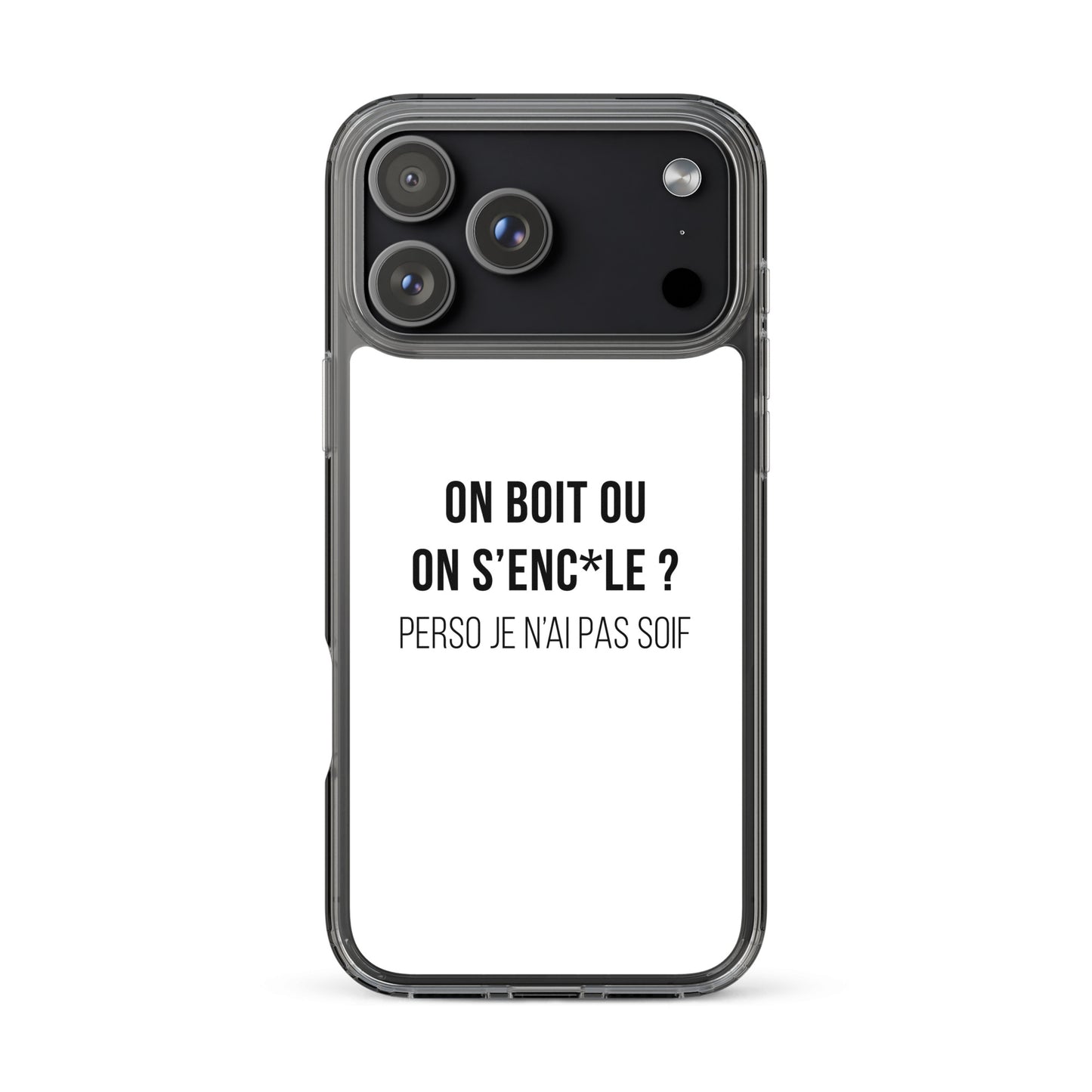 Coque iPhone On boit ou on s'enc*le perso je n'ai pas soif - Sedurro