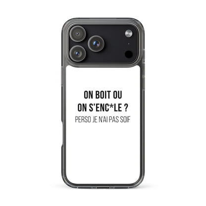 Coque iPhone On boit ou on s'enc*le perso je n'ai pas soif - Sedurro