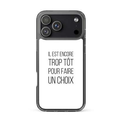 Coque iPhone Il est encore trop tôt pour faire un choix - Sedurro