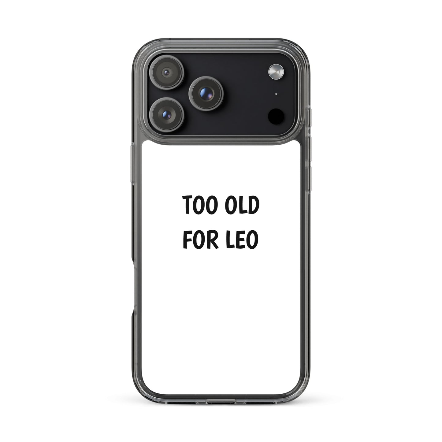 Coque iPhone Too old for Leo - Sedurro