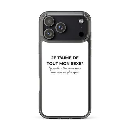 Coque iPhone Je t'aime de tout mon sexe je voulais dire cœur mais mon sexe est plus gros - Sedurro