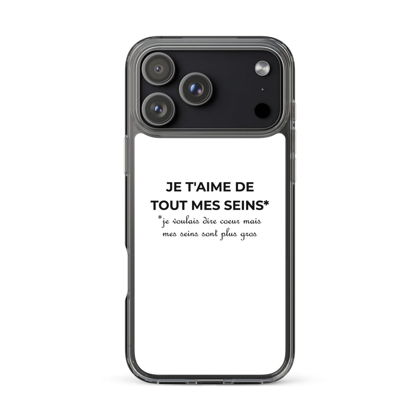 Coque iPhone Je t'aime de tout mes seins je voulais dire cœur mais mes seins sont plus gros - Sedurro
