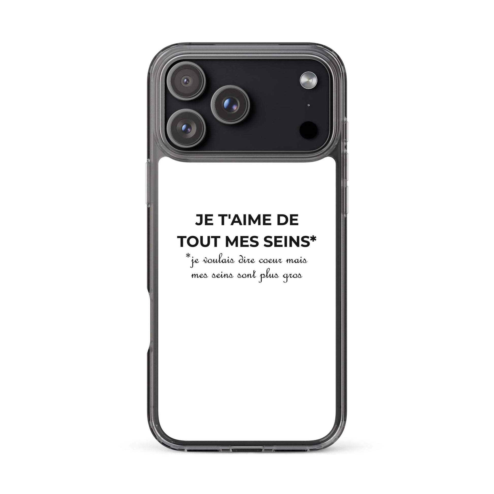 Coque iPhone Je t'aime de tout mes seins je voulais dire cœur mais mes seins sont plus gros - Sedurro