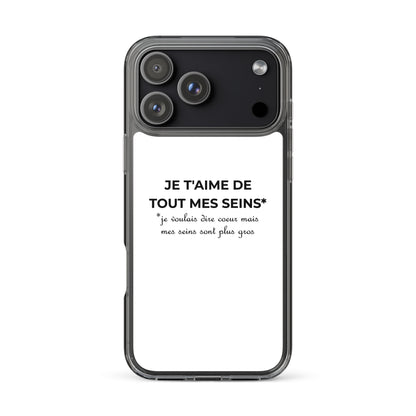 Coque iPhone Je t'aime de tout mes seins je voulais dire cœur mais mes seins sont plus gros - Sedurro