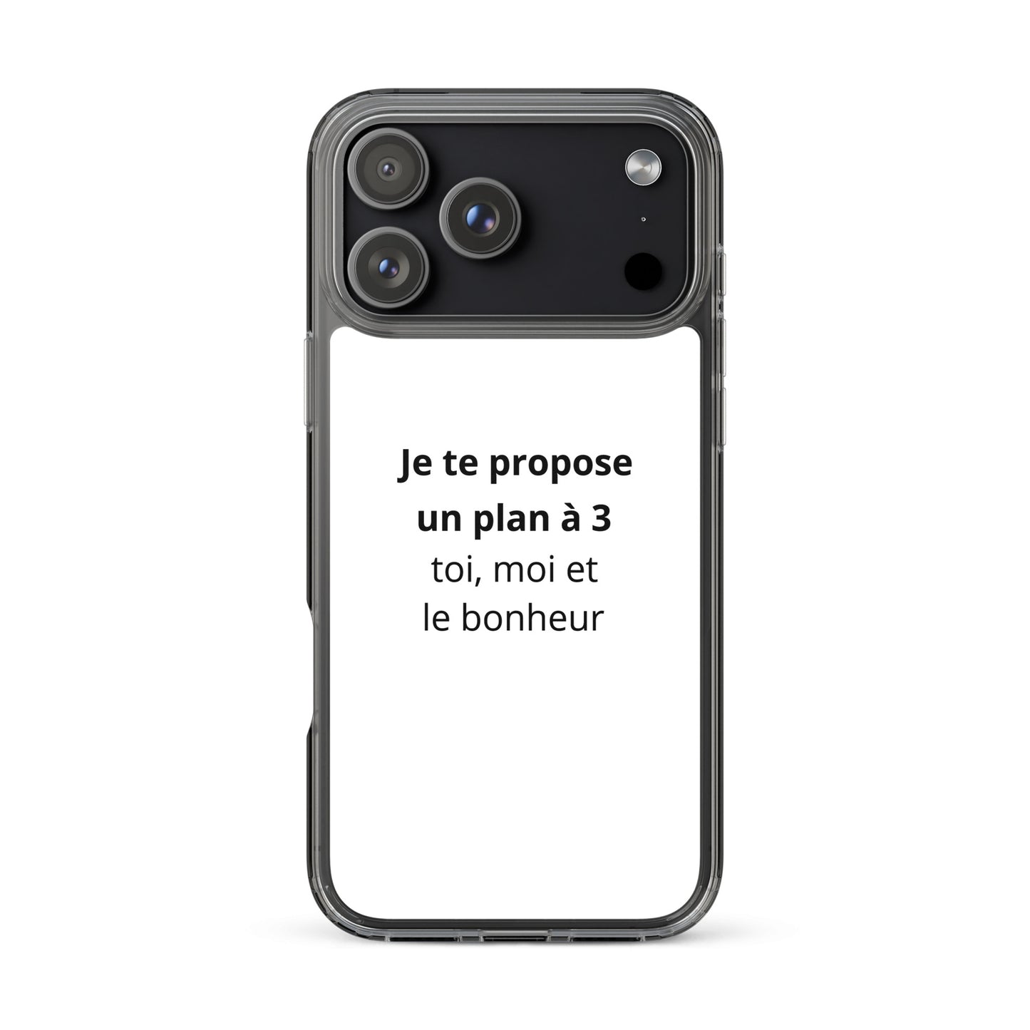 Coque iPhone Je te propose un plan à 3 toi moi et le bonheur - Sedurro
