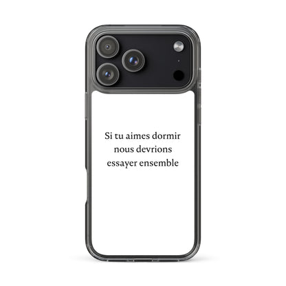 Coque iPhone Si tu aimes dormir nous devrions essayer ensemble - Sedurro