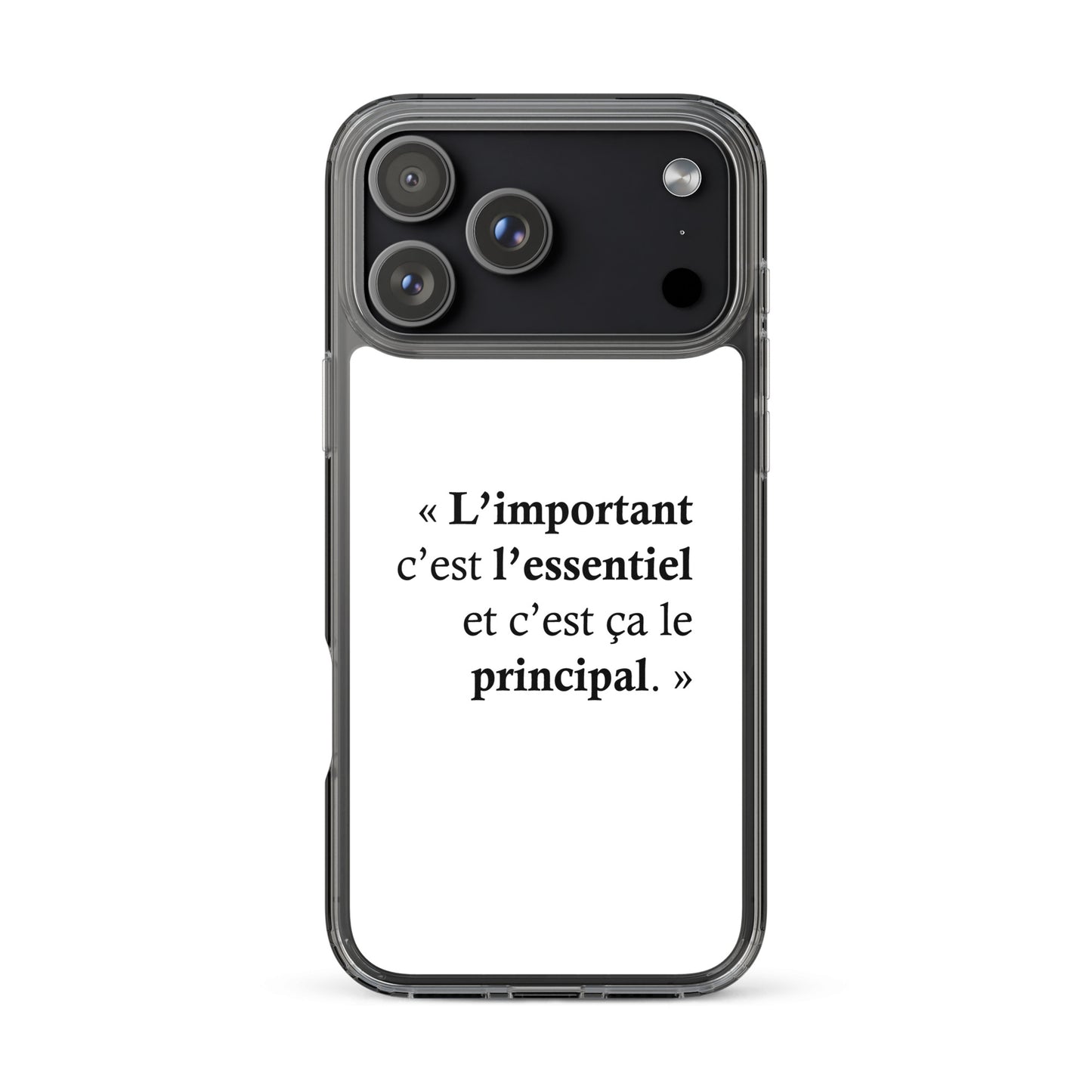 Coque iPhone L’important c’est l’essentiel et c’est ça le principal - Sedurro