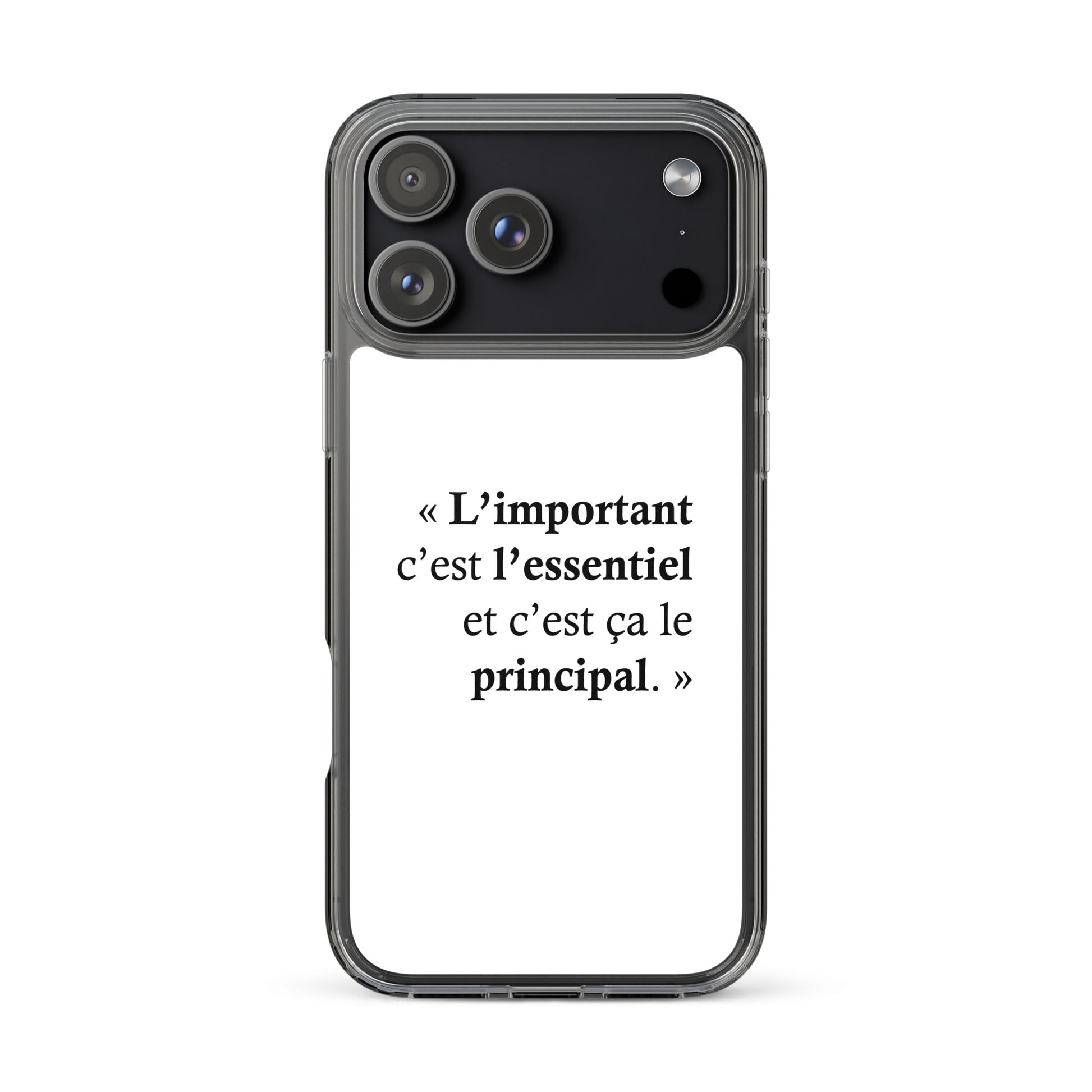 Coque iPhone L’important c’est l’essentiel et c’est ça le principal - Sedurro
