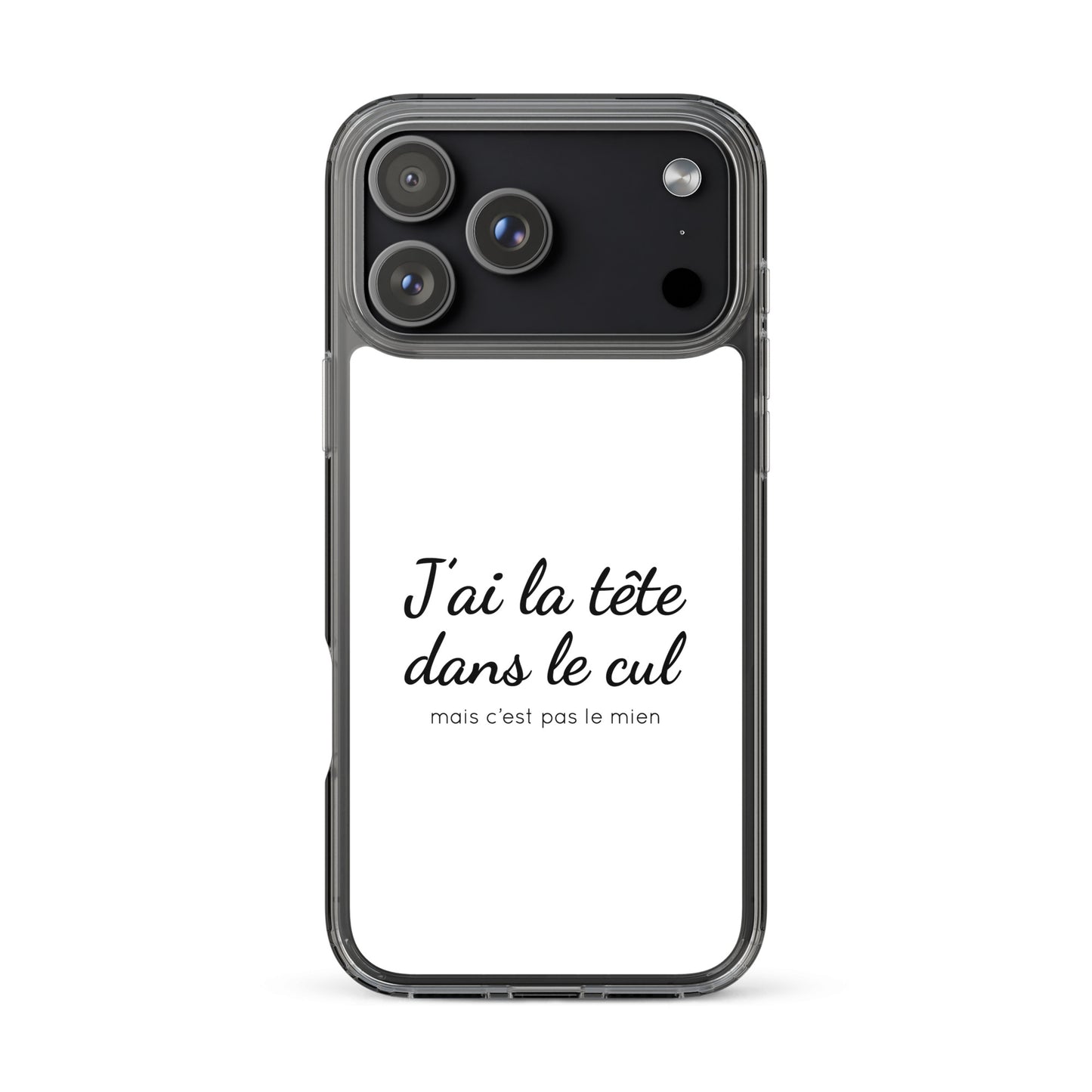 Coque iPhone J'ai la tête dans le cul mais c'est pas le mien - Sedurro