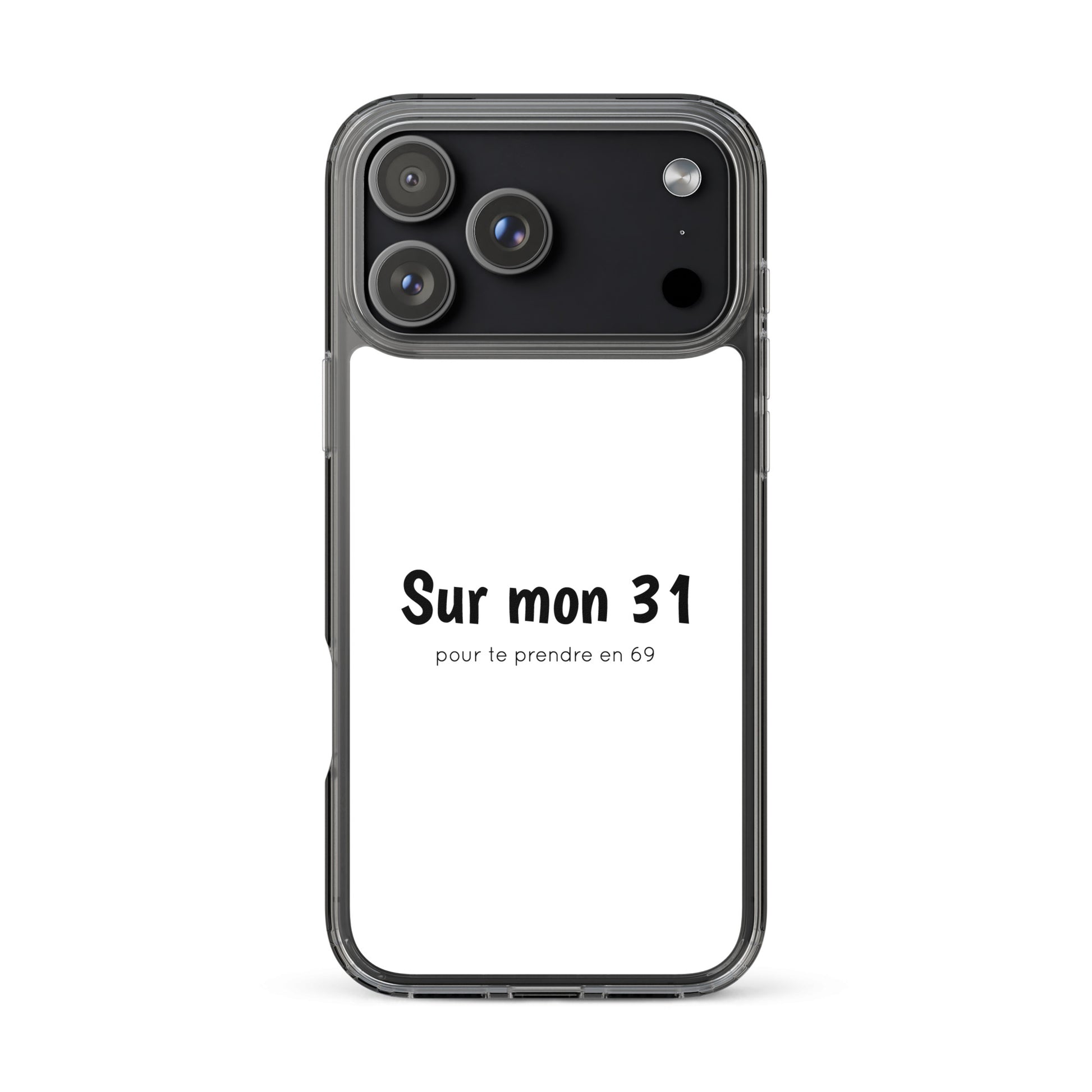 Coque iPhone Sur mon 31 pour te prendre en 69 - Sedurro