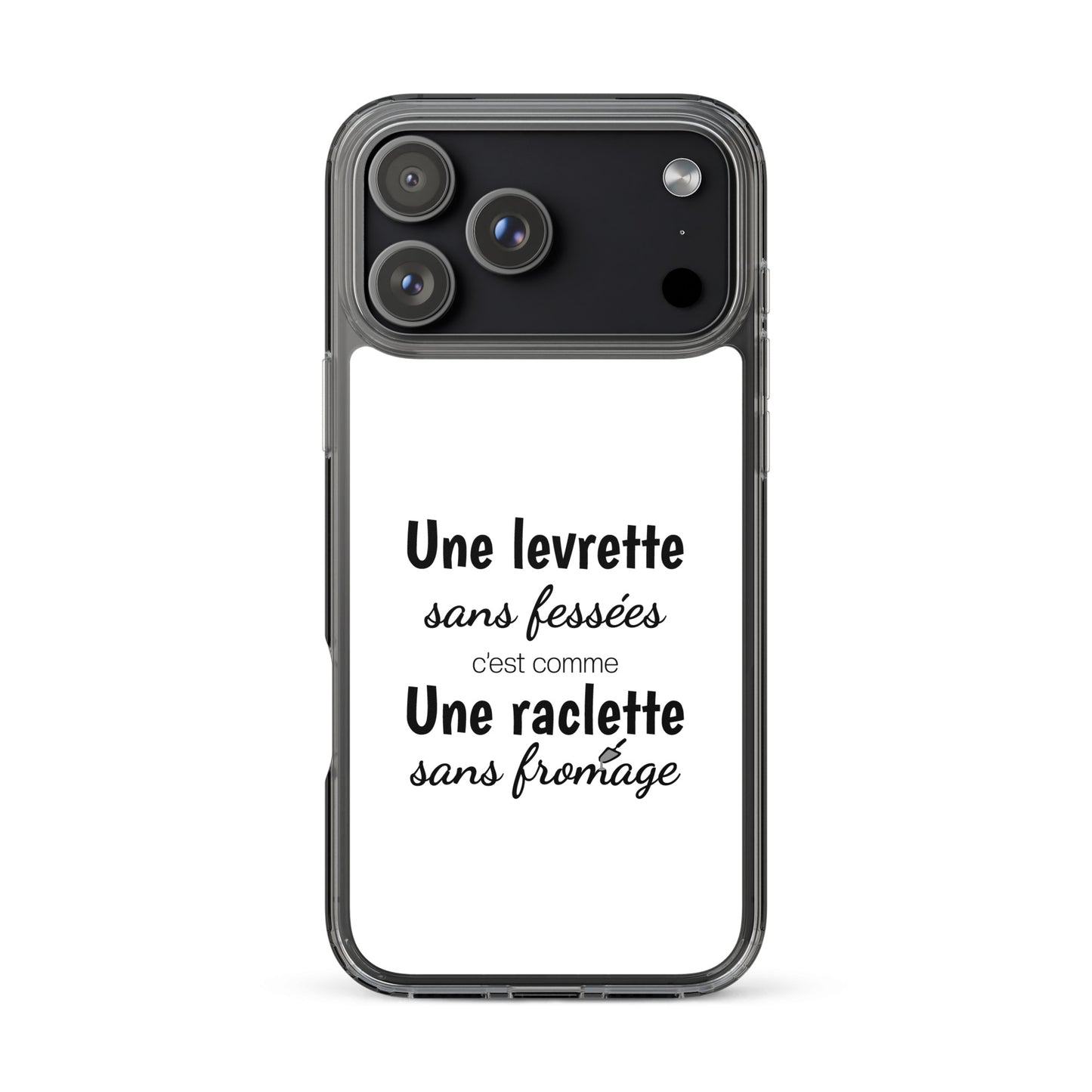Coque iPhone Une levrette sans fessées c'est comme une raclette sans fromage - Sedurro