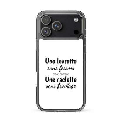 Coque iPhone Une levrette sans fessées c'est comme une raclette sans fromage - Sedurro