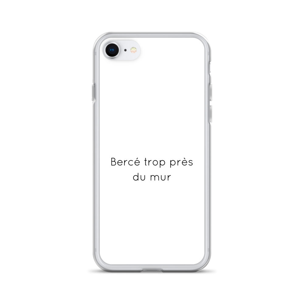 Coque iPhone Bercé trop près du mur iPhone 7 8 - Sedurro