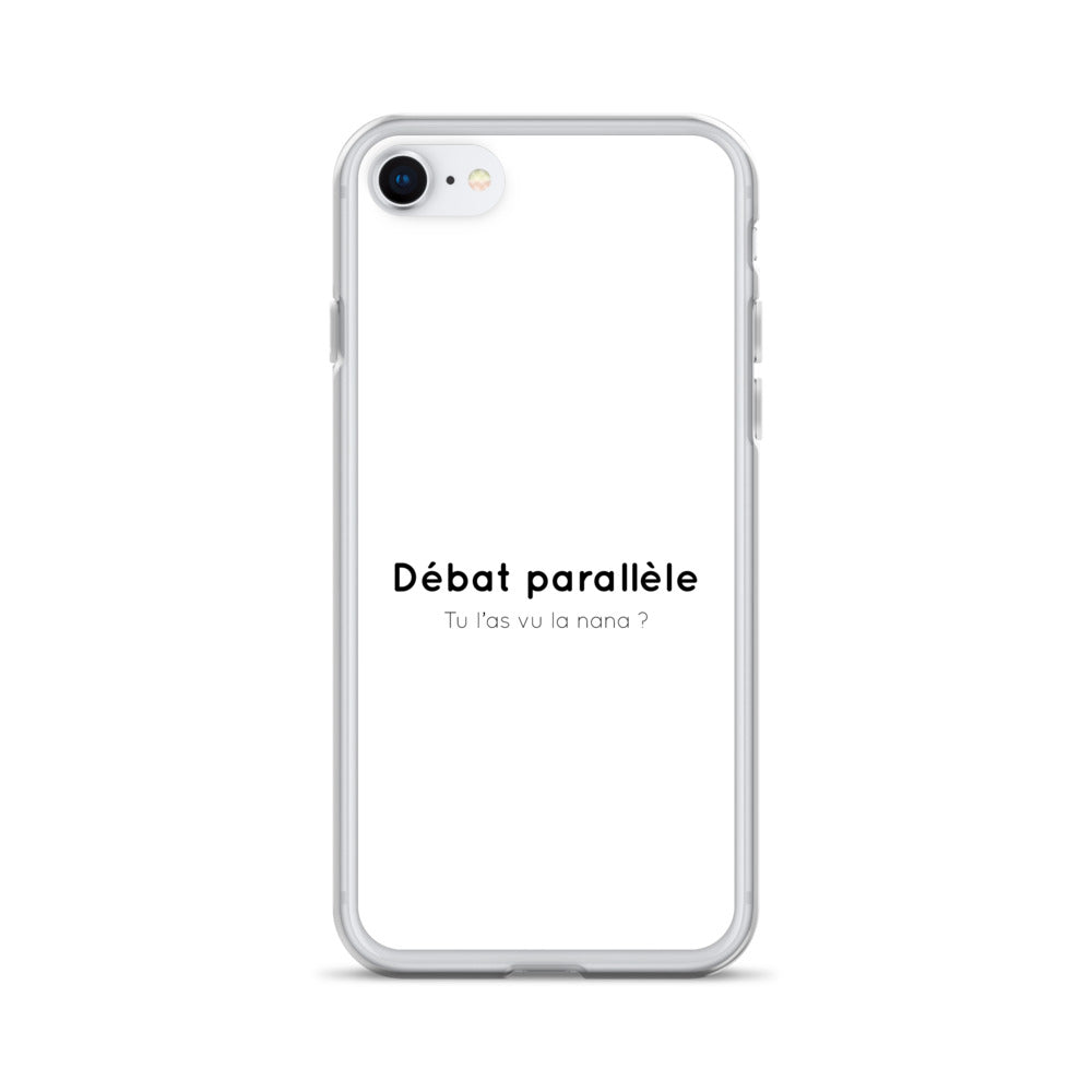 Coque iPhone Débat parallèle tu l'as vu la nana iPhone 7 8 - Sedurro