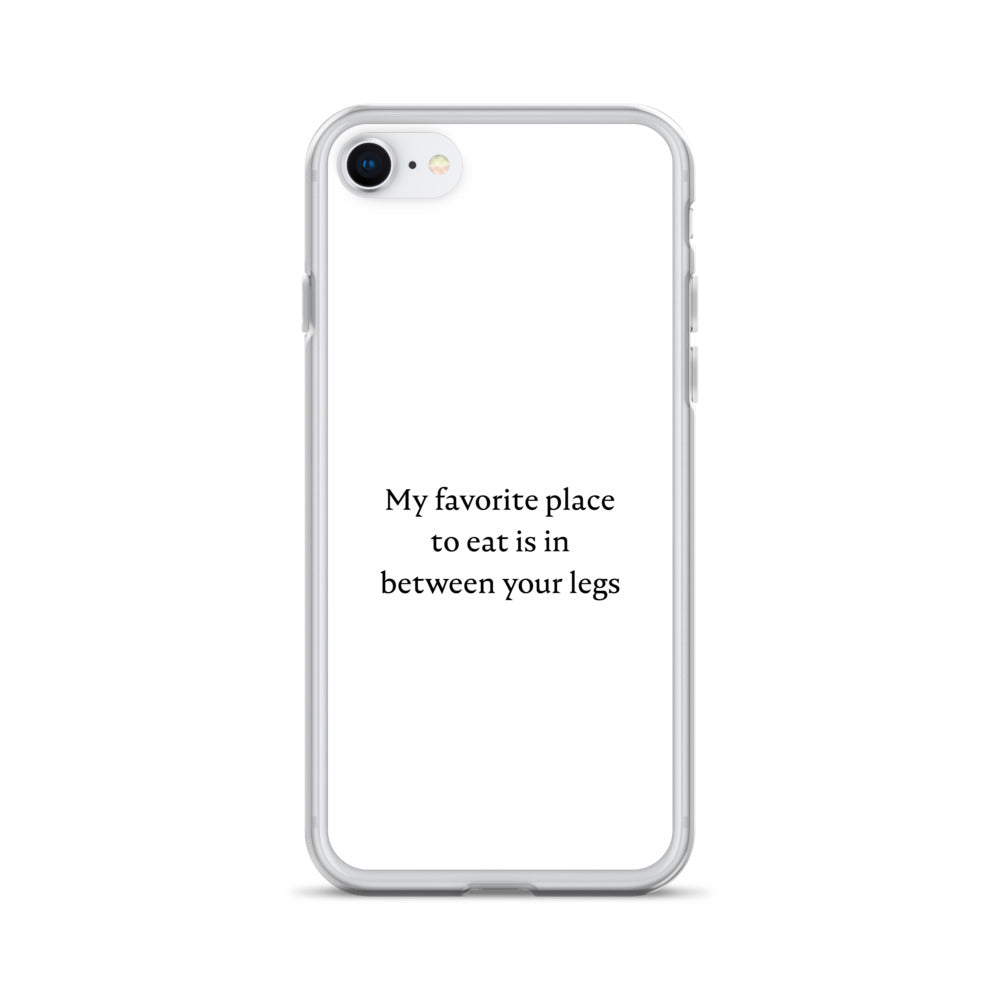 Coque iPhone My favorite place to eat is in between your legs iPhone 7 8 - Sedurro