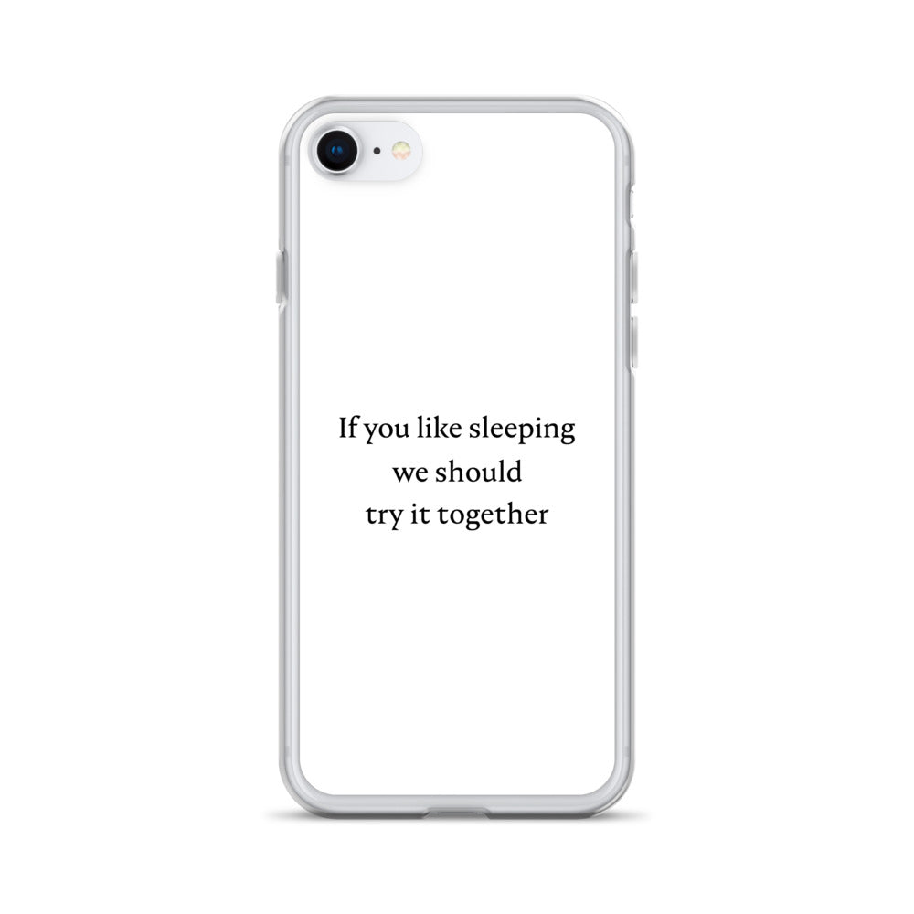 Coque iPhone If you like sleeping we should try it together iPhone 7 8 - Sedurro