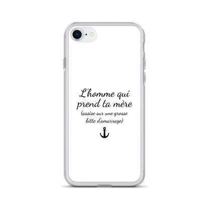 Coque iPhone L'homme qui prend ta mère assise sur une grosse bitte d'amarrage iPhone 7 8 - Sedurro