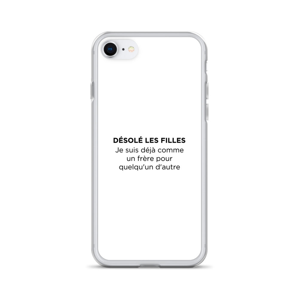 Coque iPhone Désolé les filles Je suis déjà comme un frère pour quelqu'un d'autre - Sedurro