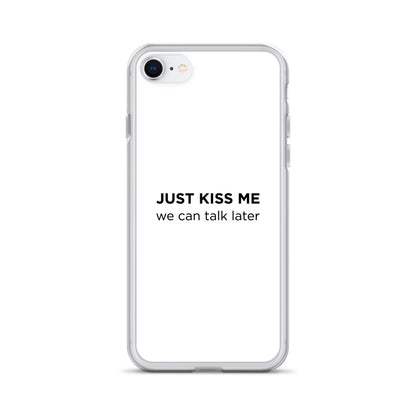 Coque iPhone Just kiss me we can talk later - Sedurro