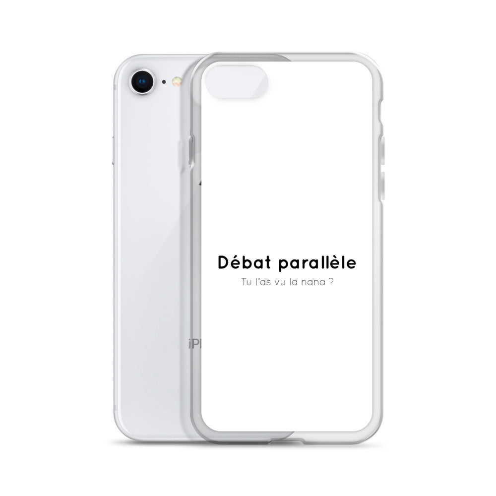 Coque iPhone Débat parallèle tu l'as vu la nana - Sedurro