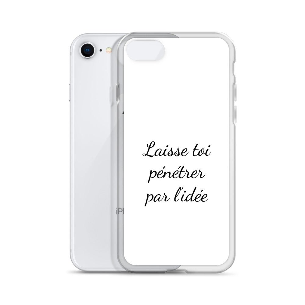 Coque iPhone Laisse toi pénétrer par l'idée - Sedurro