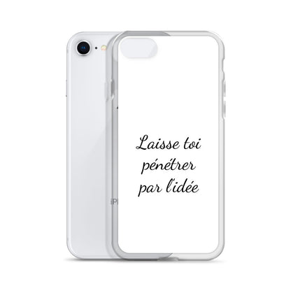 Coque iPhone Laisse toi pénétrer par l'idée - Sedurro