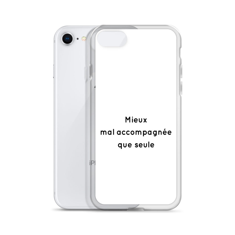 Coque iPhone Mieux mal accompagnée que seule - Sedurro