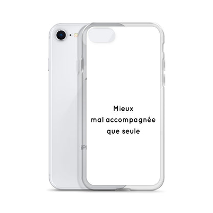 Coque iPhone Mieux mal accompagnée que seule - Sedurro