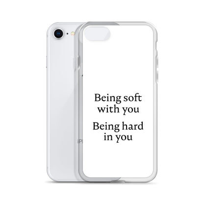 Coque iPhone Being soft with you Being hard in you - Sedurro