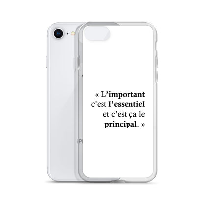 Coque iPhone L’important c’est l’essentiel et c’est ça le principal - Sedurro