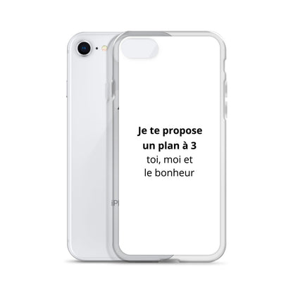 Coque iPhone Je te propose un plan à 3 toi moi et le bonheur - Sedurro