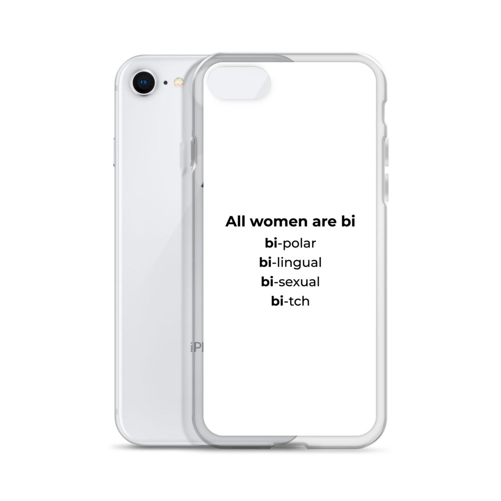 Coque iPhone All women are bi bi-polar bi-lingual bi-sexual bi-tch - Sedurro