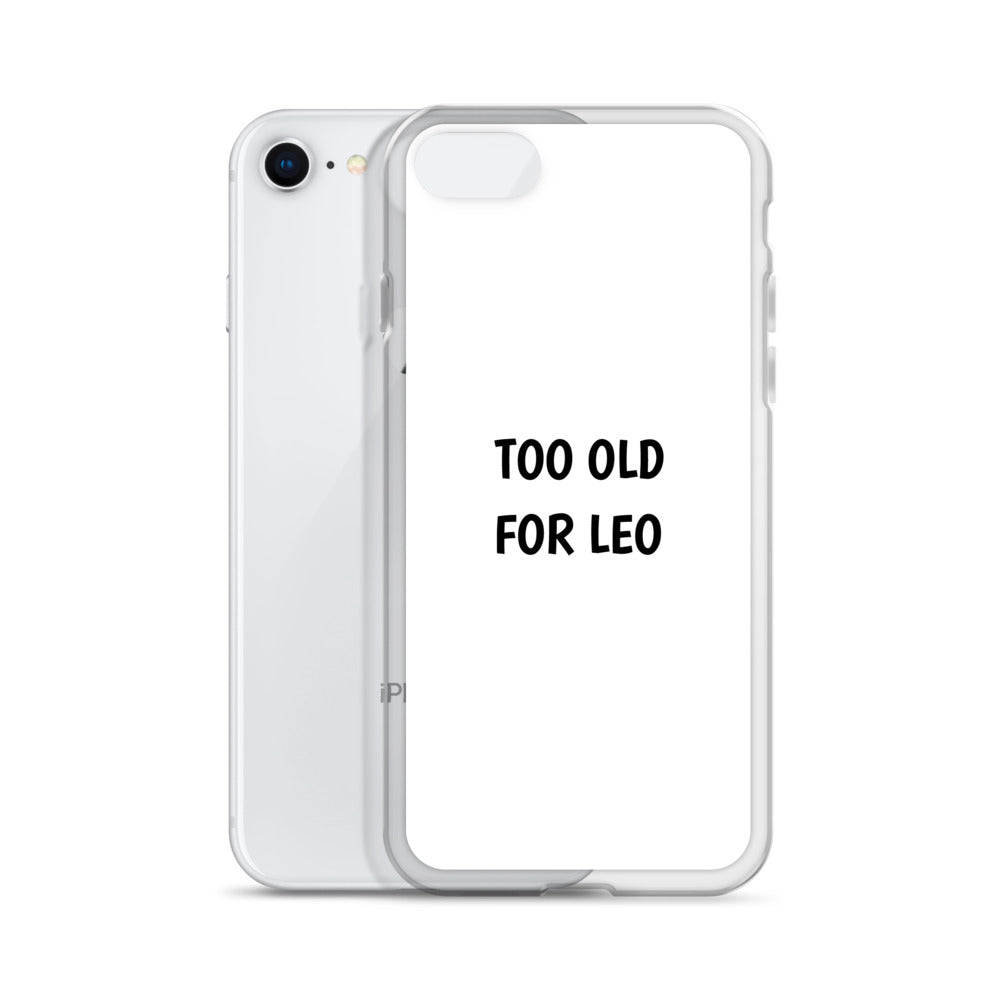 Coque iPhone Too old for Leo - Sedurro