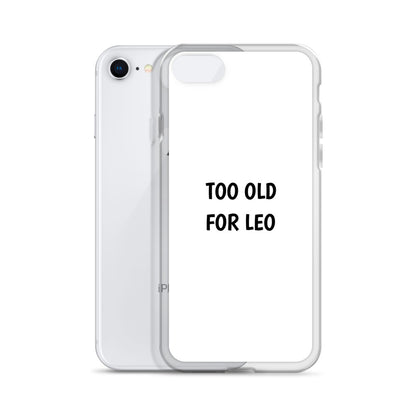 Coque iPhone Too old for Leo - Sedurro