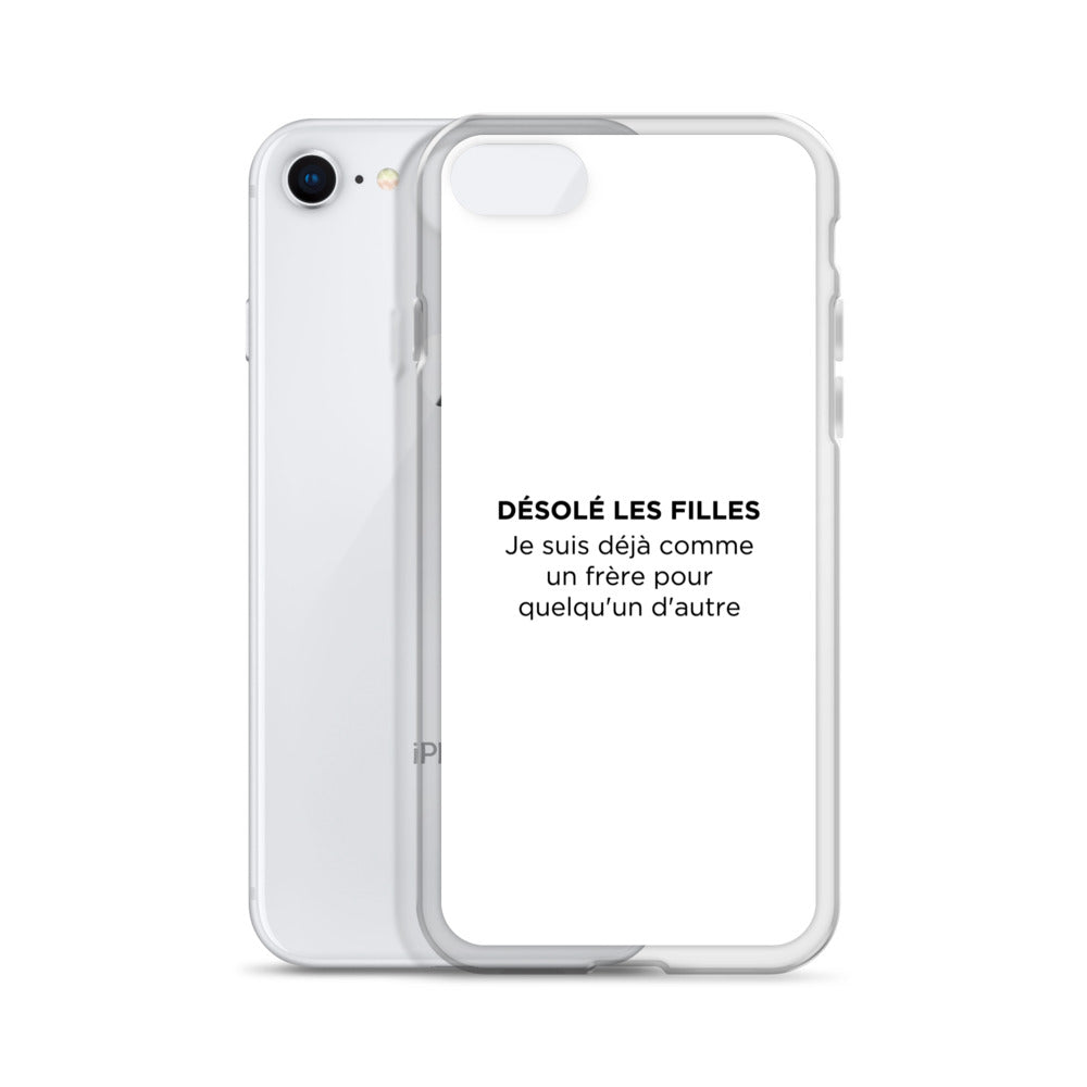 Coque iPhone Désolé les filles Je suis déjà comme un frère pour quelqu'un d'autre - Sedurro
