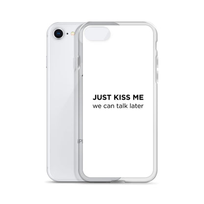 Coque iPhone Just kiss me we can talk later - Sedurro