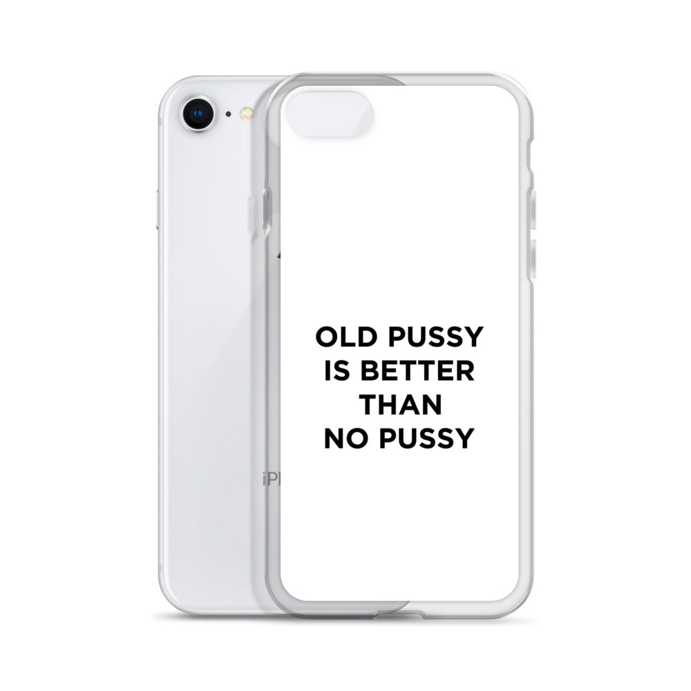 Coque iPhone Old pussy is better than no pussy - Sedurro