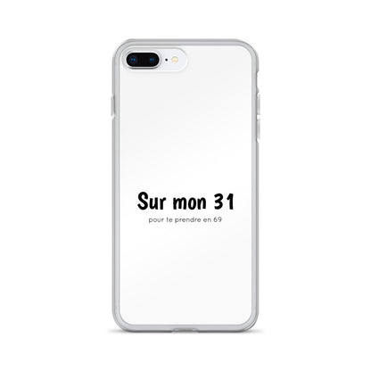 Coque iPhone Sur mon 31 pour te prendre en 69 - Sedurro